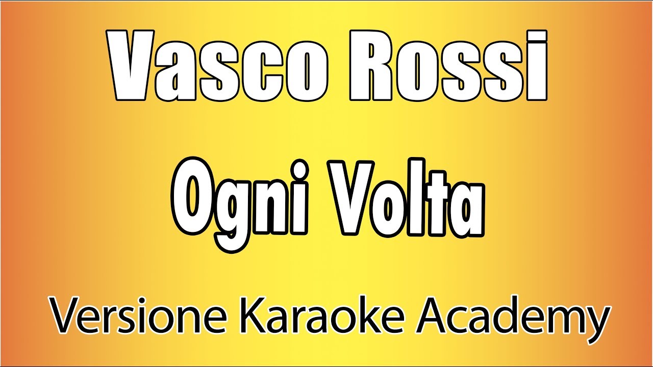 Vasco Rossi - Ogni Volta (Versione Karaoke Academy Italia)