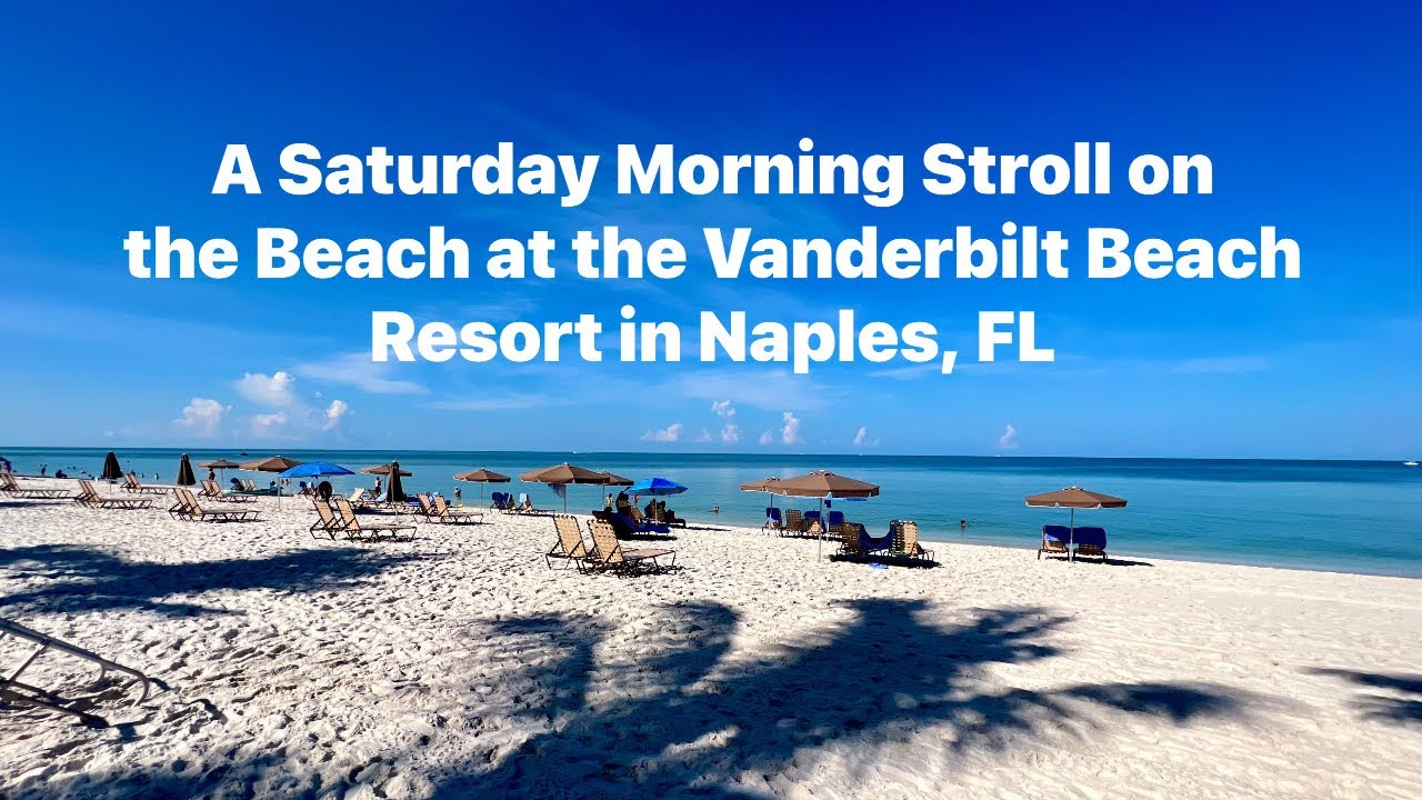 A Saturday Morning Stroll on the Beach at the Vanderbilt Beach Resort in Naples, Florida