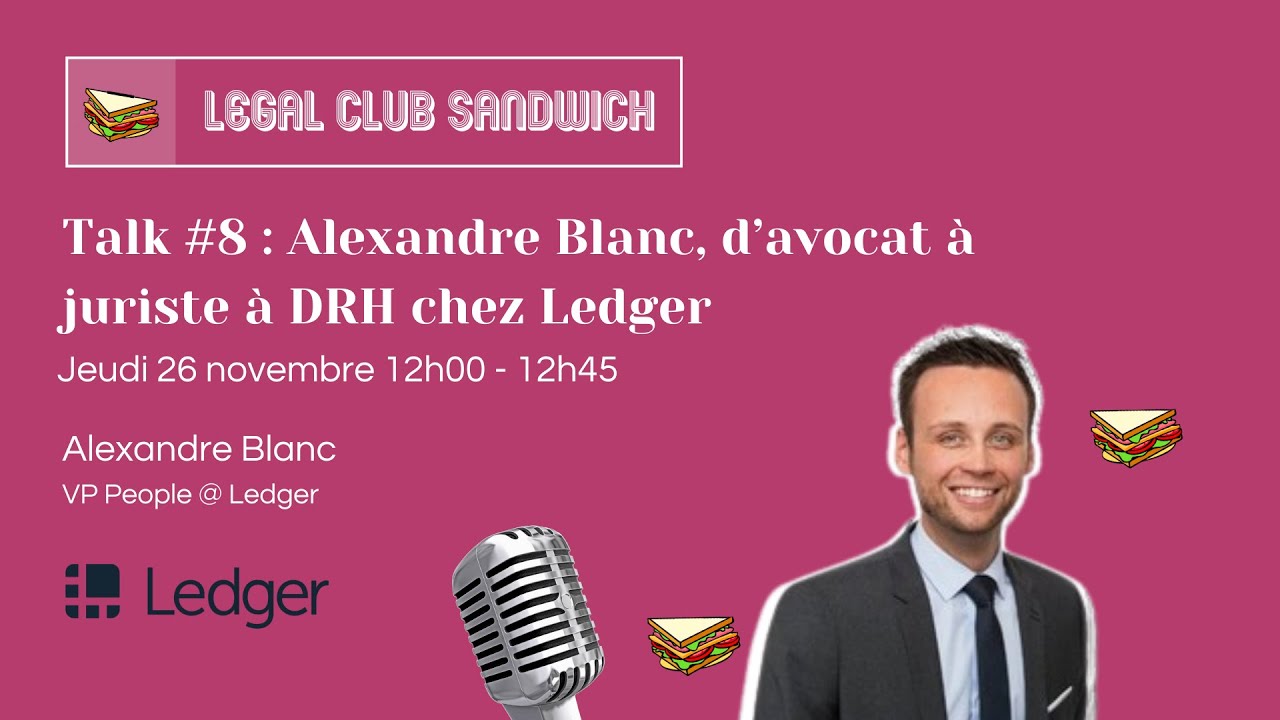 Talk #8 : Alexandre Blanc, d'avocat à juriste d'entreprise à DRH chez Ledger