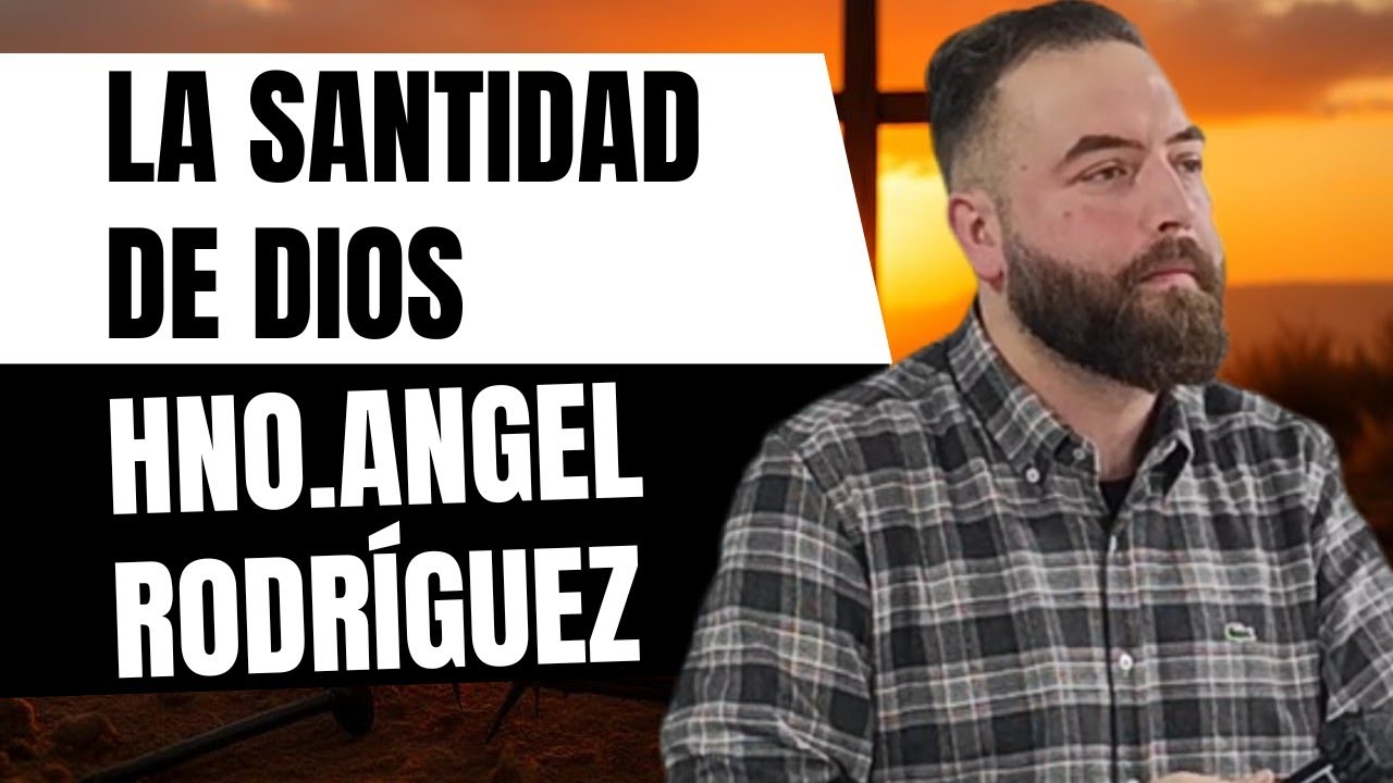 Hno.Angel Rodríguez | La Santidad de Dios | 17/02/26