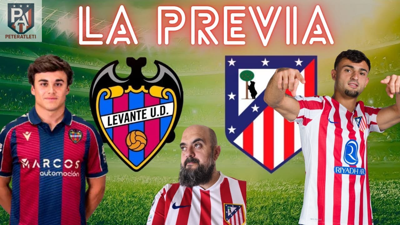 LA PREVIA LEVANTE VS ATLETI