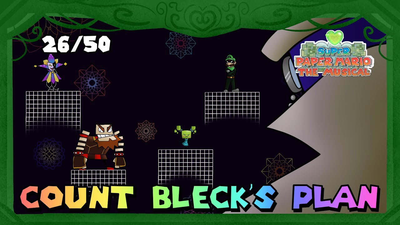 Super Paper Mario the Musical - Count Bleck's Plan
