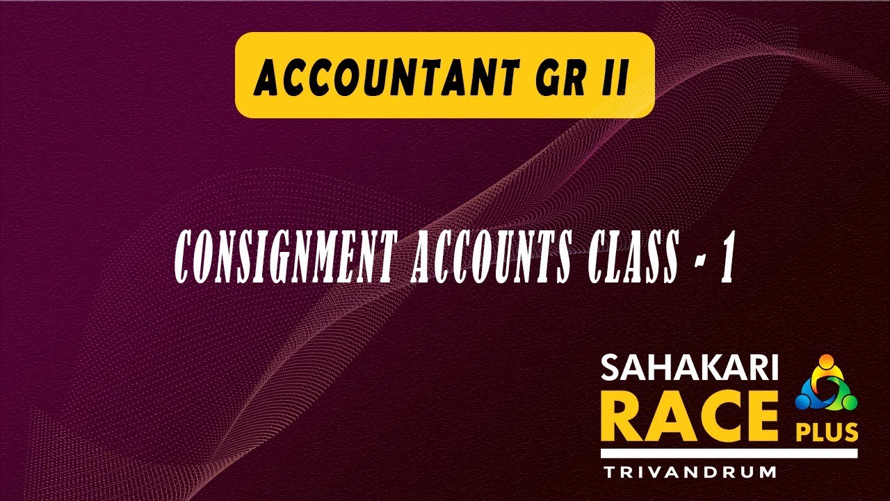 Accounting Class 18  Consignment Account