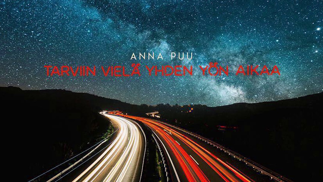 Anna Puu - Tarviin Viel&auml; Yhden Y&ouml;n Aikaa (HQ)