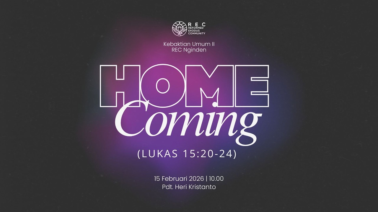 KU2 REC Nginden - Home Coming (Lukas 15:20-24) - Pdt. Heri Kristanto