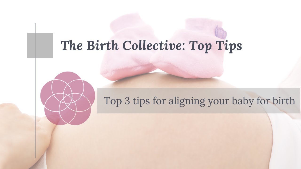 Top 3 tips for aligning your baby for birth