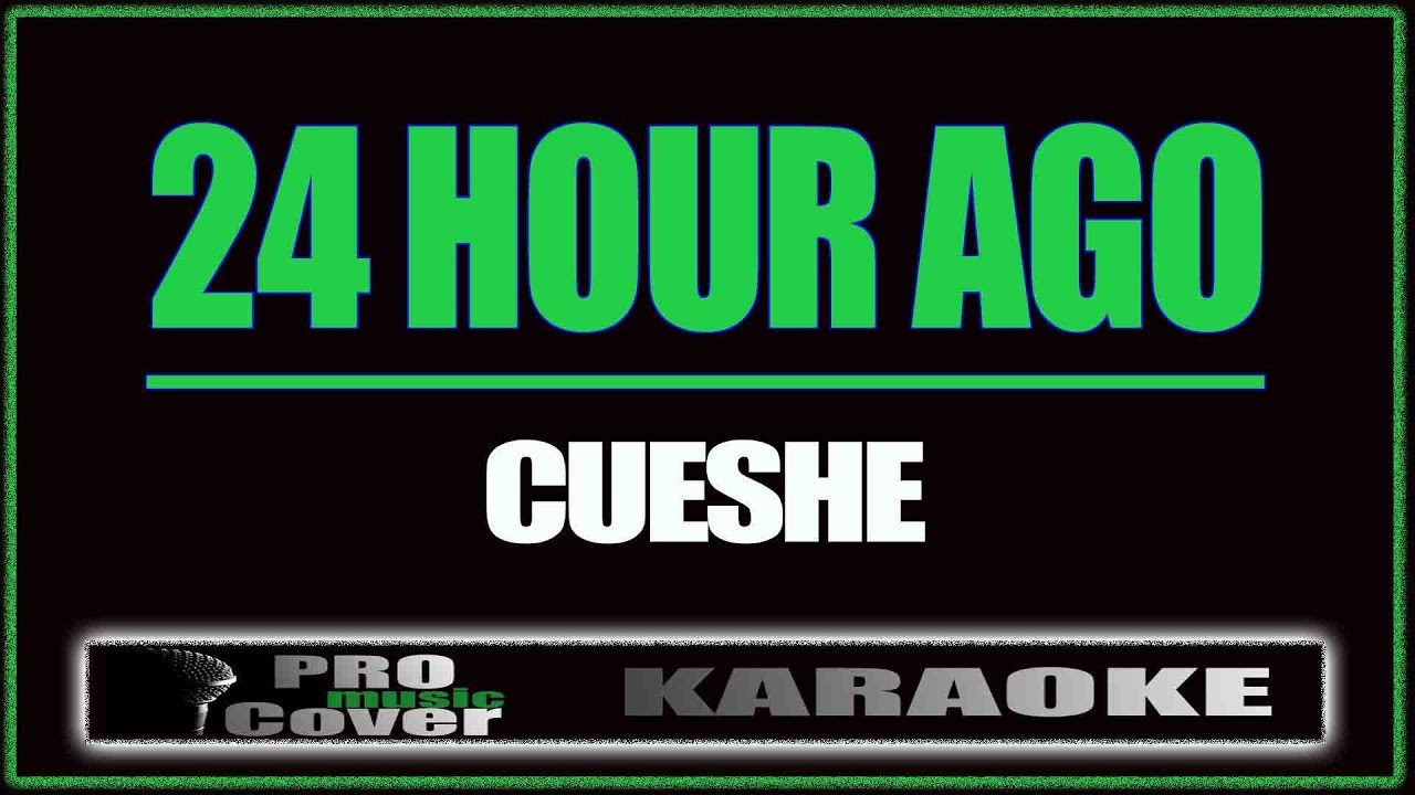 24 hour ago - CUESHE (KARAOKE)
