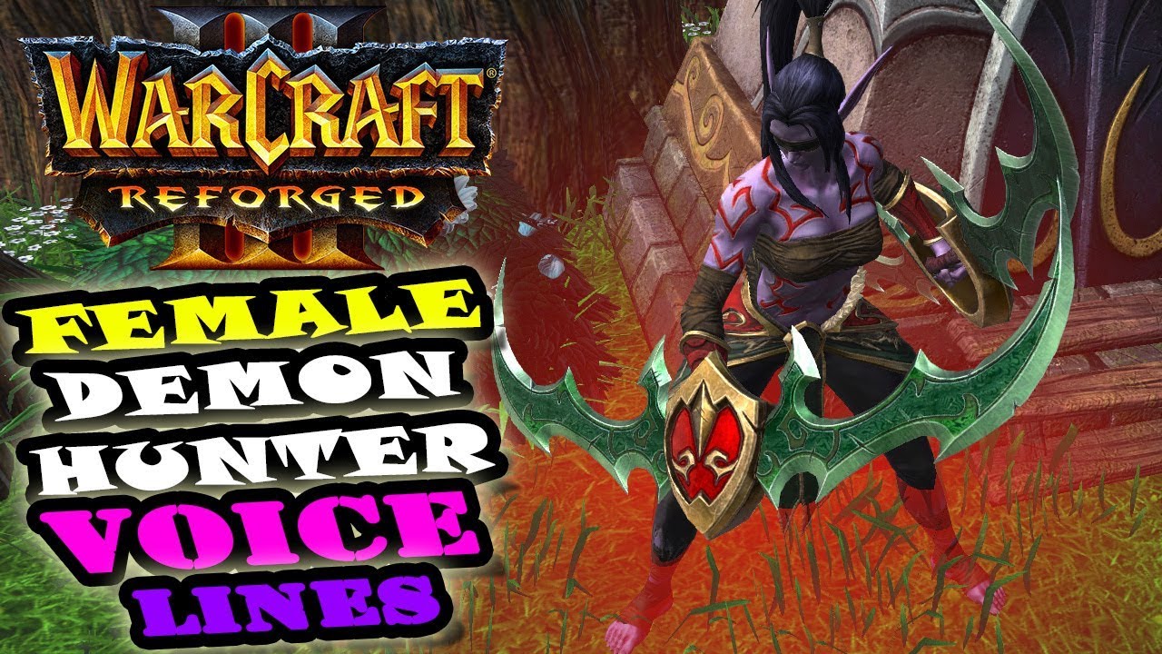 Warcraft Reforged FEMALE DEMON HUNTER VOICE LINES