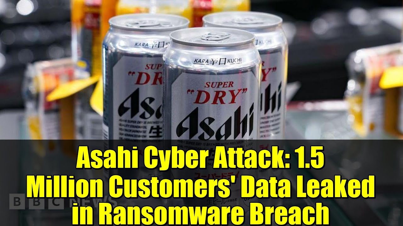 Asahi Cyber Attack: 1.5 Million Customers' Data Leaked in Ransomware Breach