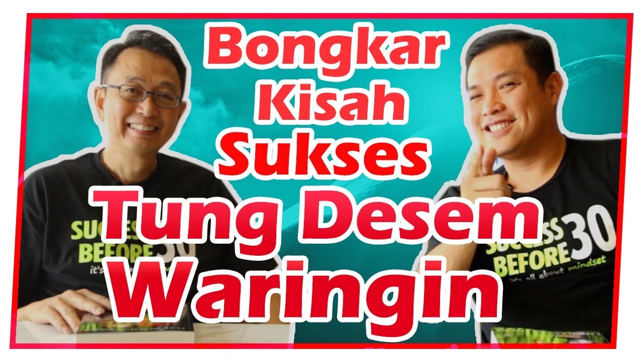 Bongkar Kisah Sukses Tung Desem Waringin yang Tidak Pernah Anda Ketahui !! (Part 1 of 3)