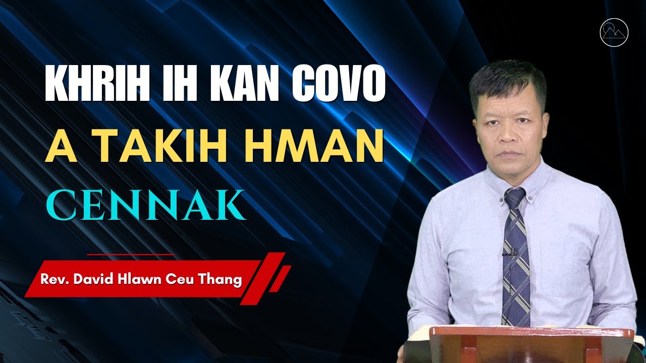 Rev. David Hlawn Ceu Thang - Khrih Sungih Kan Covo Atakih Cennak
