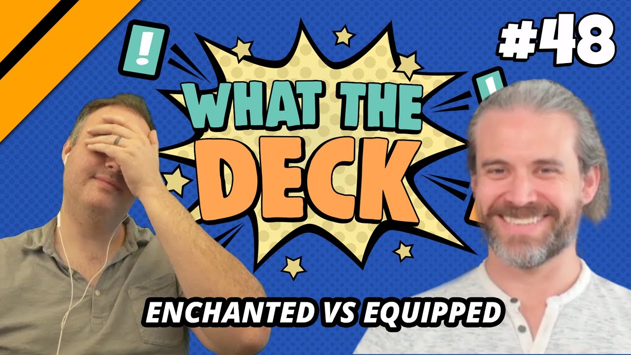 What The Deck Ep. 48 w/ Brian Kibler - Enchanted vs Equipped | MTG Arena
