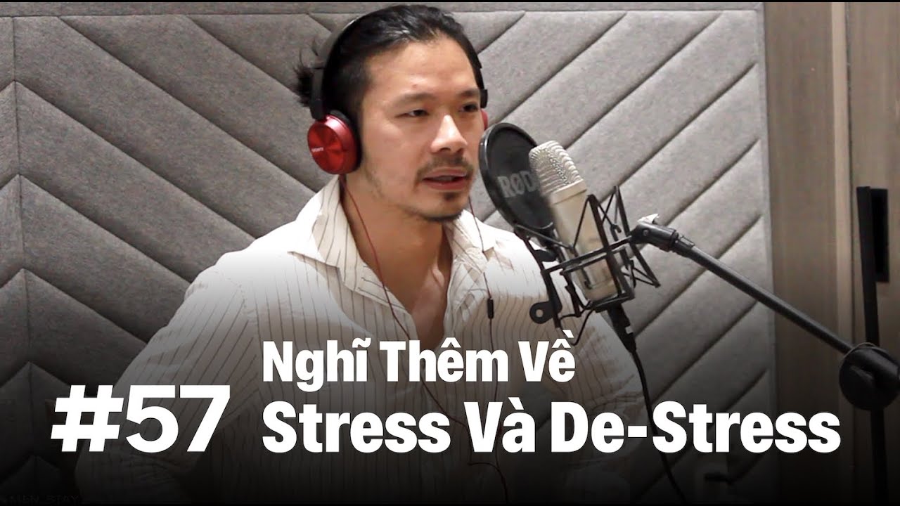 #57 &ndash; Stress v&agrave; De-stress