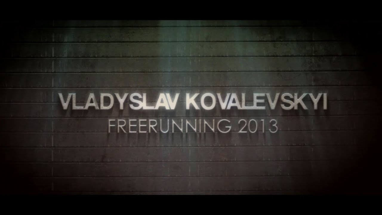 Vladyslav Kovalevskyi | Freerunning 2013