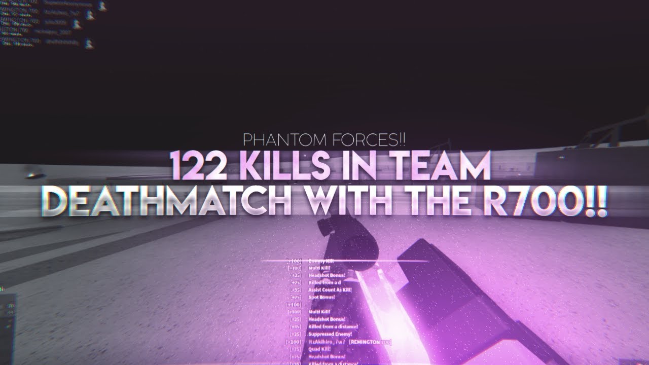 122 KILLS WITH A R700 IN TEAM DEATHMATCH!! (PHANTOM FORCES!)
