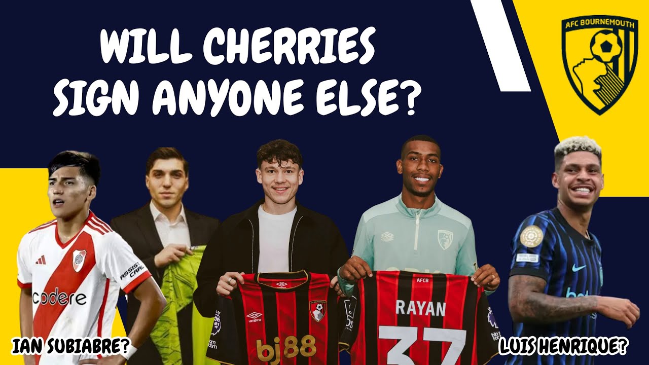 IAN SUBIABRE OR LUIS HENRIQUE HEADED FOR AFC BOURNEMOUTH? - What Cherries Need & New Signings So Far