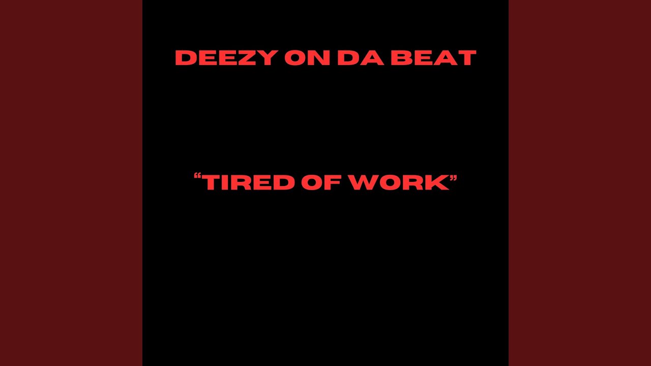 Tired Of Work
