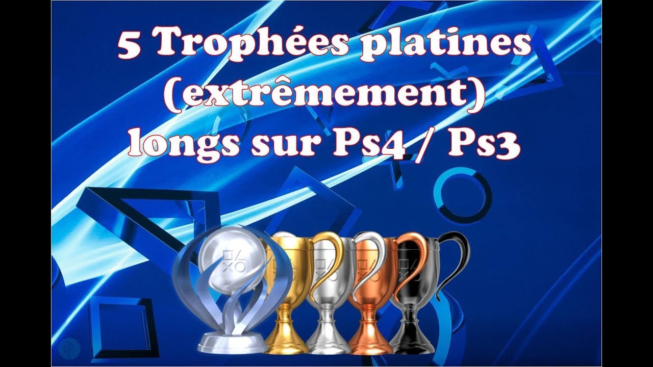 5 Trophées platines (extrêmement) longs sur PS4 (et PS3) !
