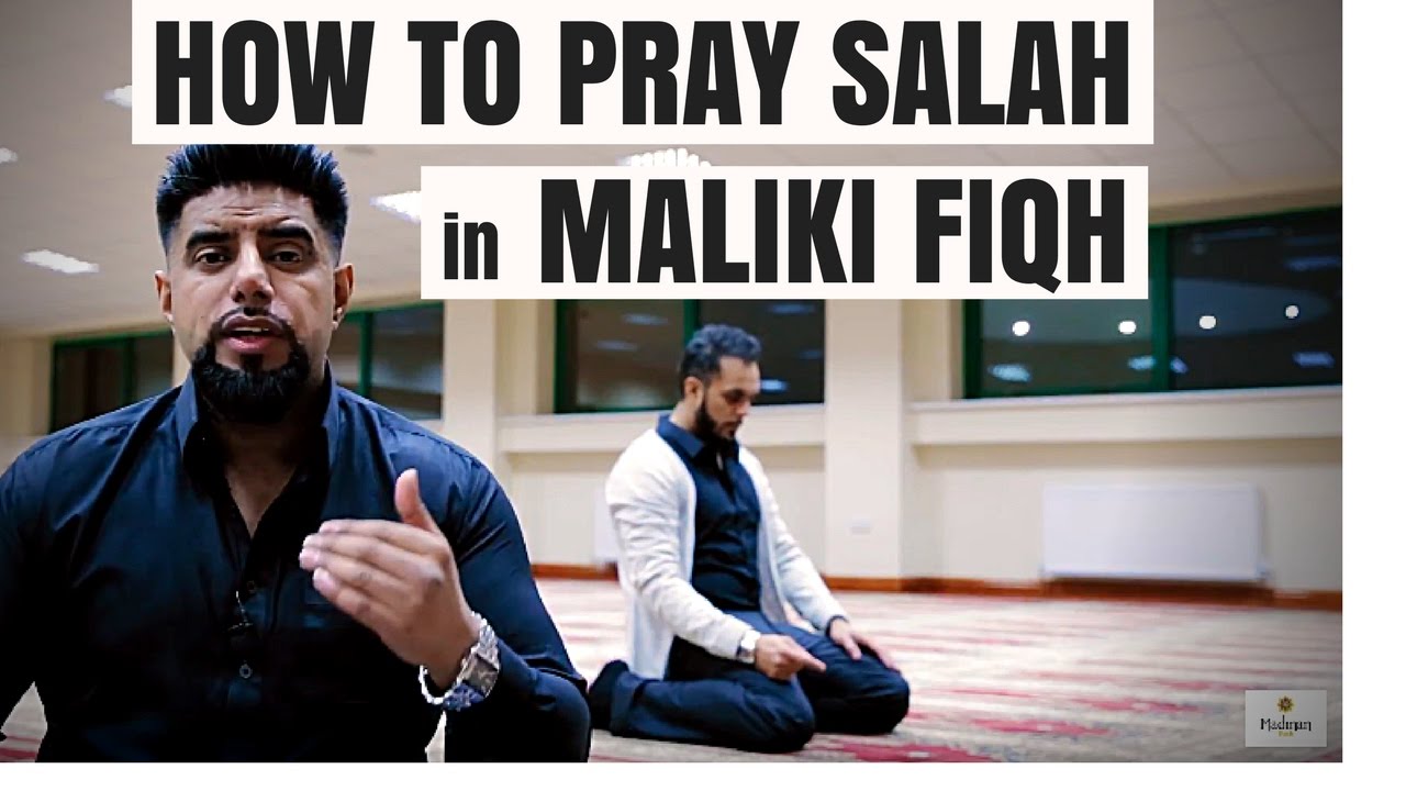 How to Pray Salah According to the Maliki Madhhab- Mufti Abu Layth