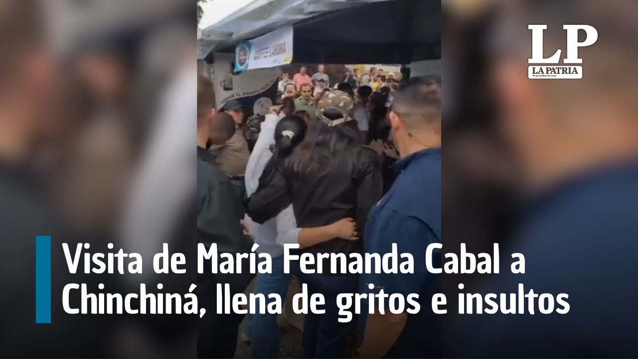 Visita de María Fernanda Cabal a Chinchiná (Caldas), llena de gritos e insultos