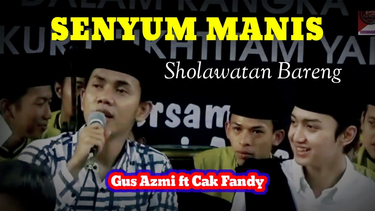 SHOLAWATAN BARENG - Senyum Manis Gus Azmi ft Cak Fandy
