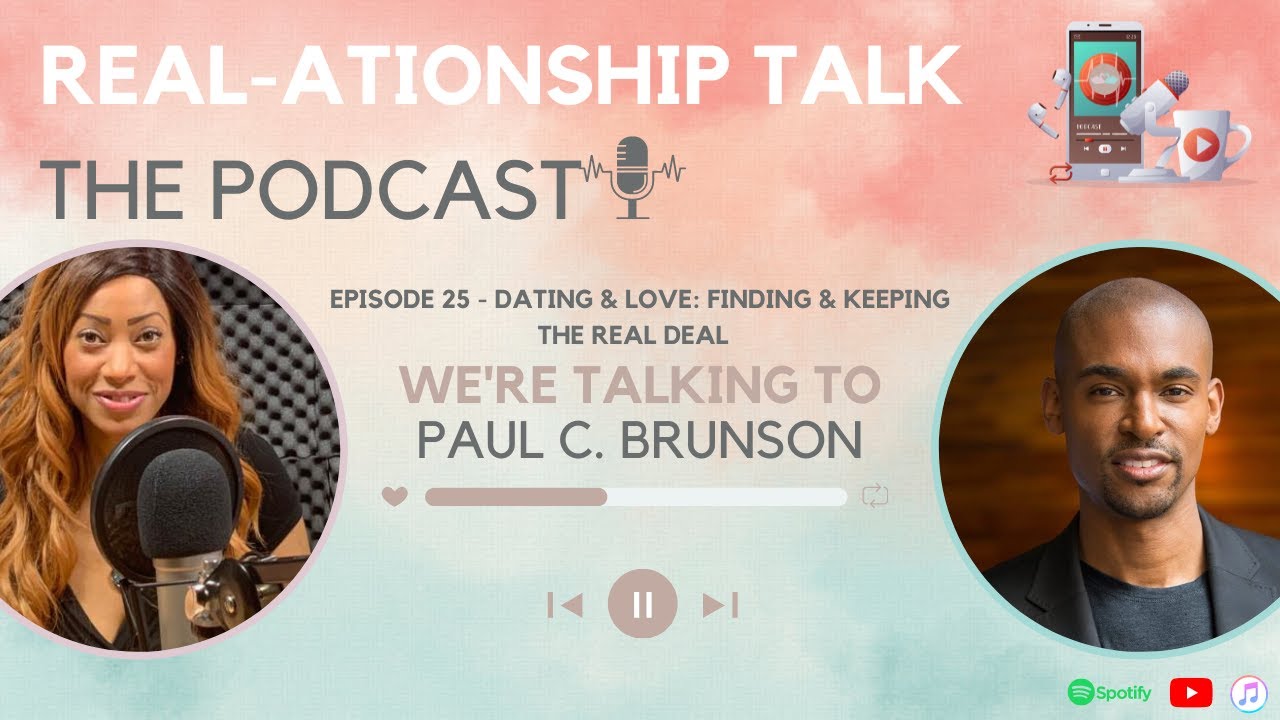 Paul C. Brunson: Dating & Love: Finding & Keeping the Real Deal | REAL-ationship Talk: The Podcast