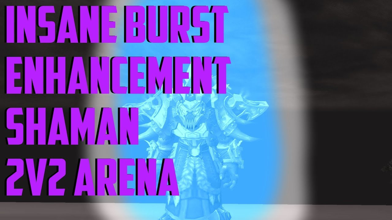 INSANE BURST - 7.3 Enhancement Shaman 2v2 Arena PvP - WoW Legion