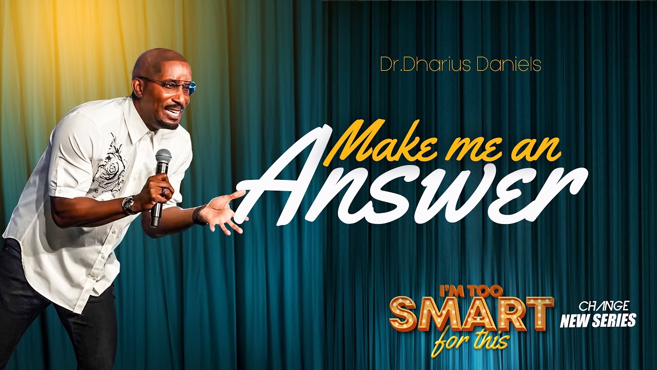 Make Me An Answer // I'm Too Smart For This Part. 2 // Dr. Dharius Daniels