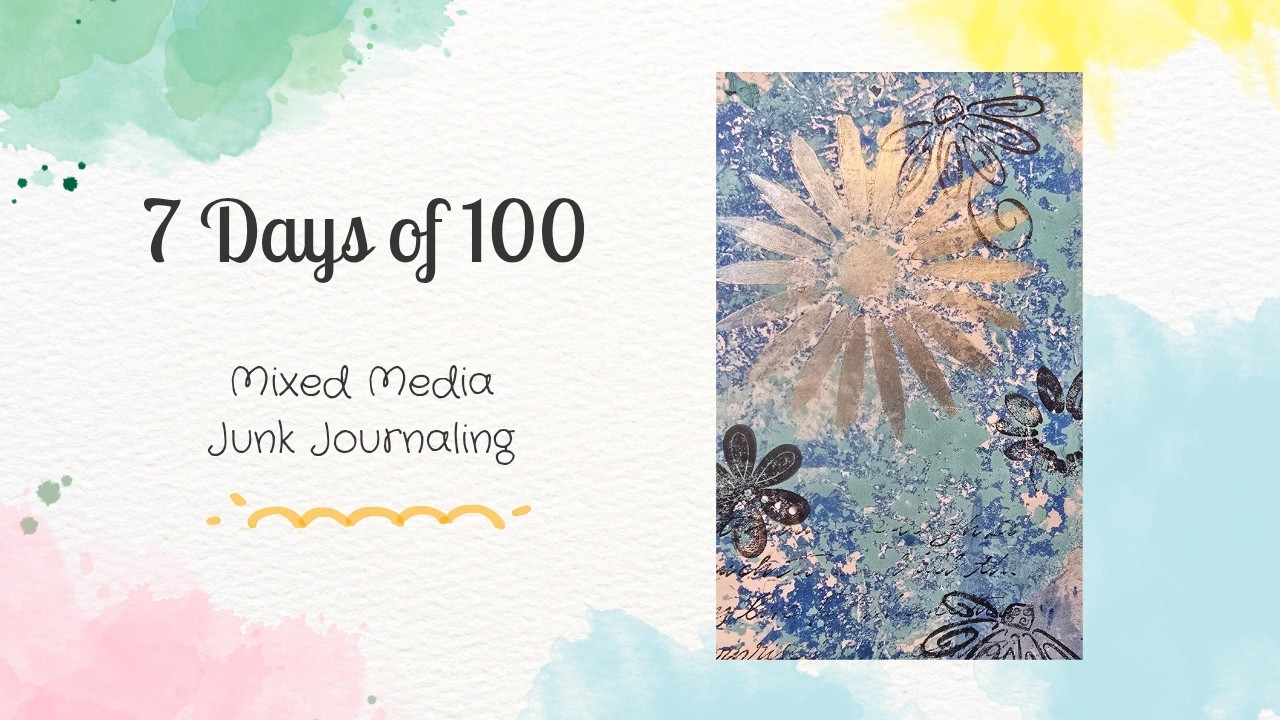 Day 7 of 100 Mixed Media Junk Journaling