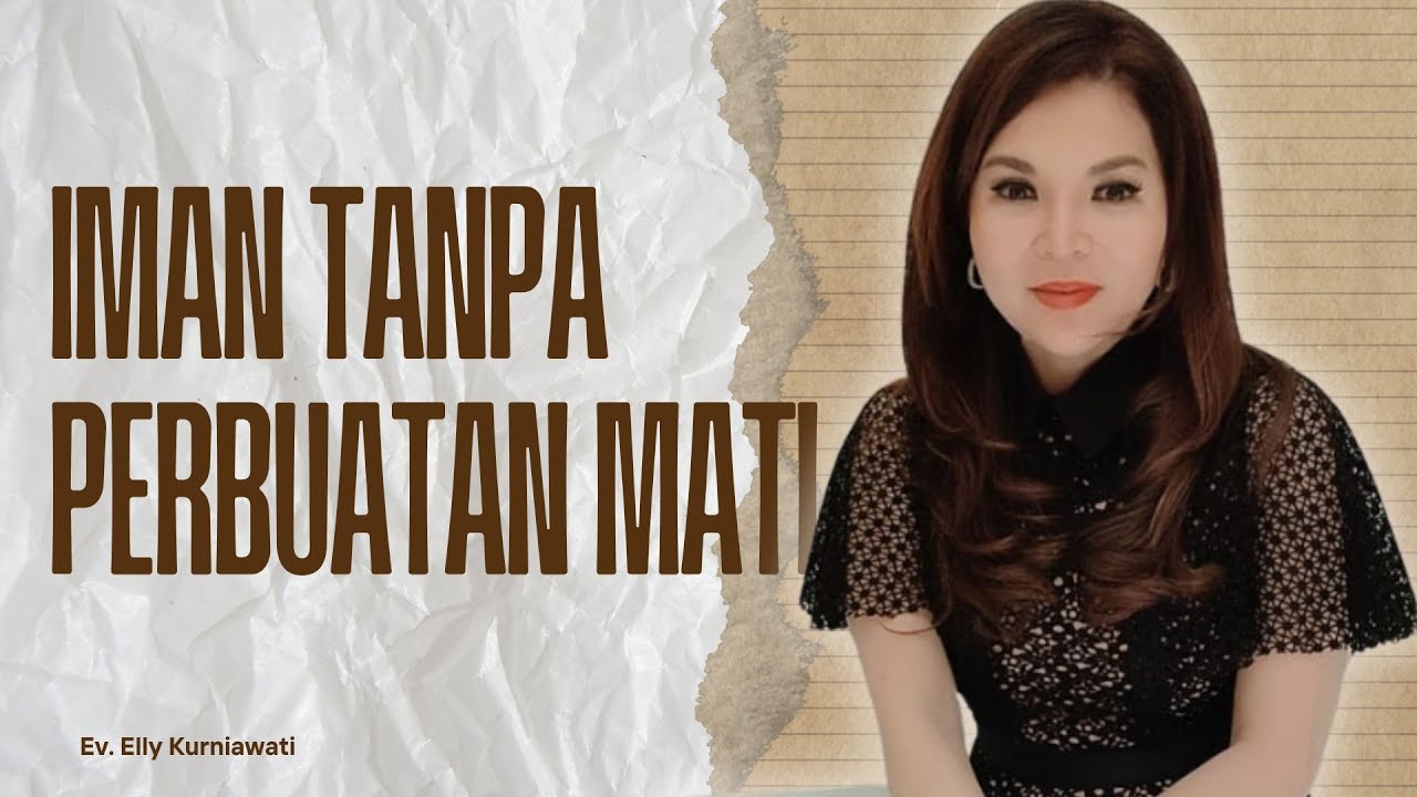 IMAN TANPA PERBUATAN MATI | Ev. Elly Kurniawati | IG LIVE 18 Okt 2024