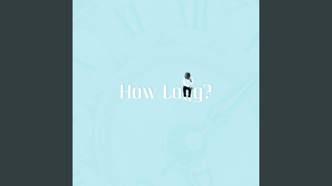 How Long?
