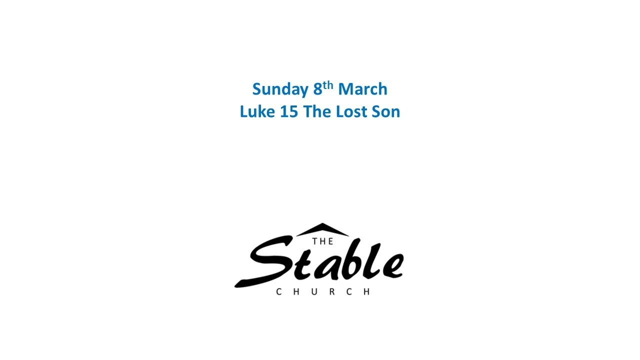 Sunday 8th March 2026 - Luke 15 The Lost Son
