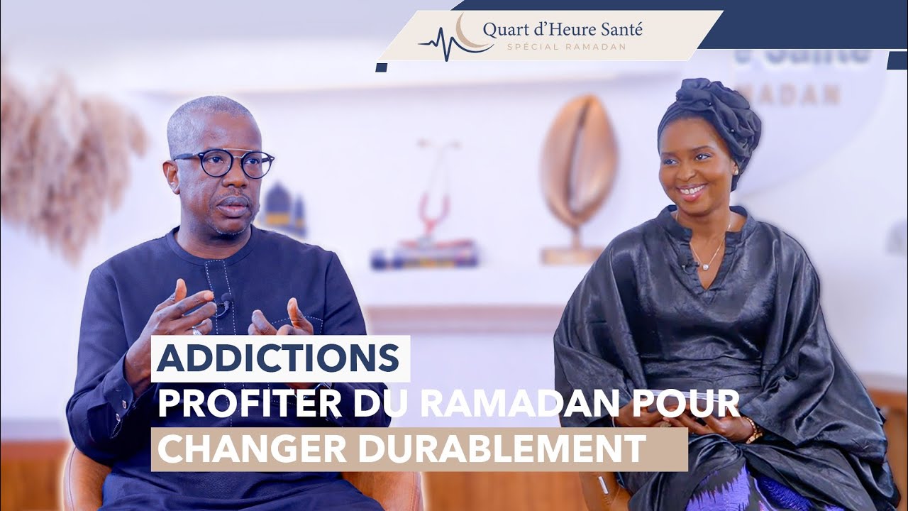Quart d’heure santé Ep. 6: Addictions: profiter du ramadan pour changer durablement | Dr Karim DIOP