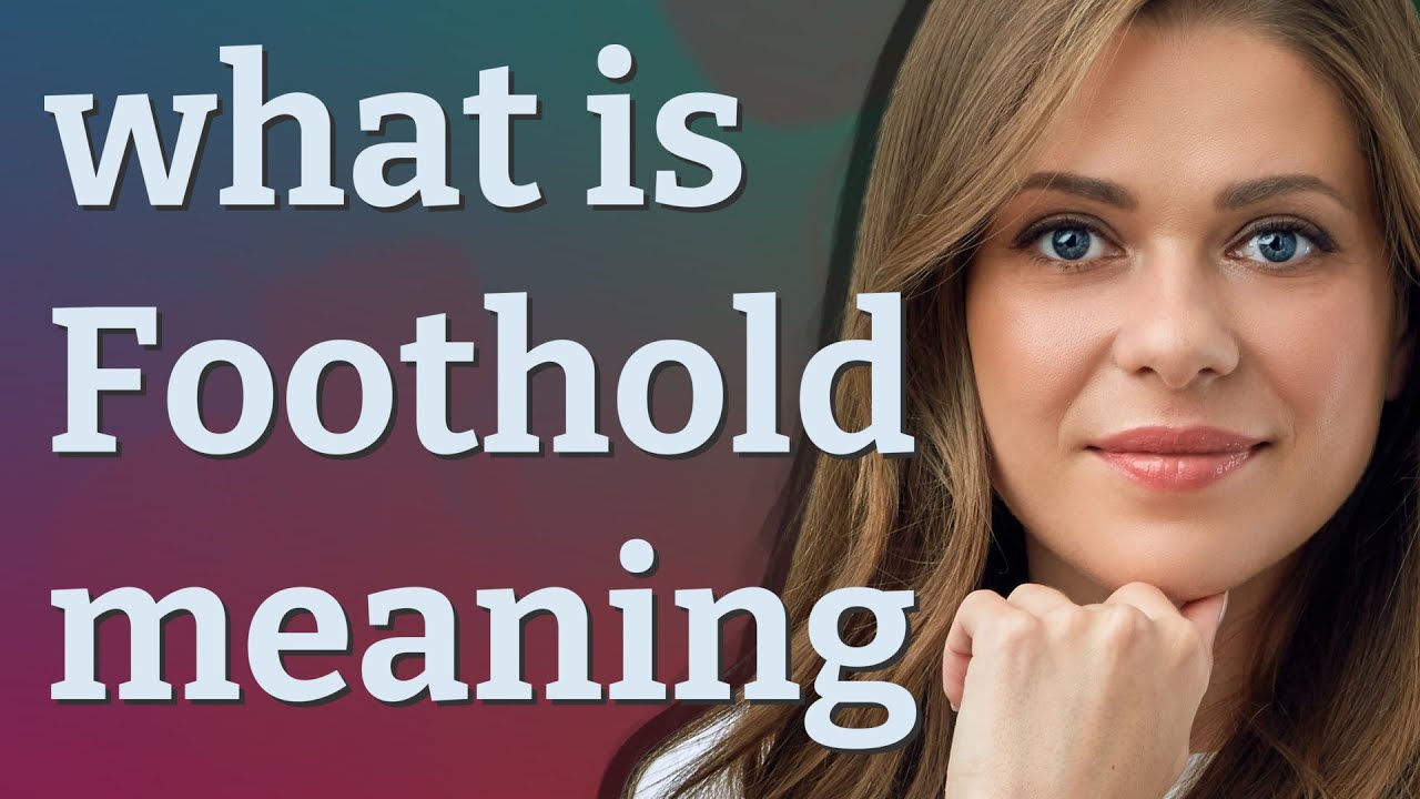 Foothold | meaning of Foothold