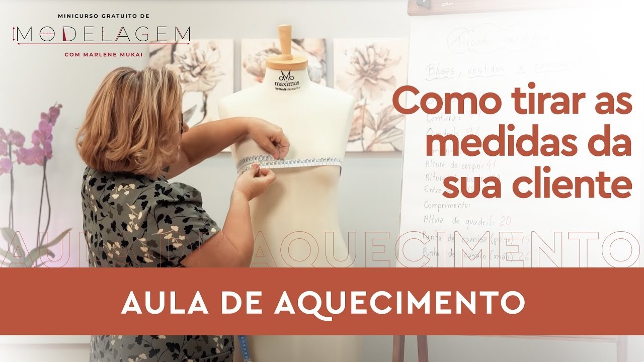 COMO TIRAR MEDIDAS DA SUA CLIENTE - AULA DE AQUECIMENTO MINICURSO MODELAGEM PLANA COM MARLENE MUKAI