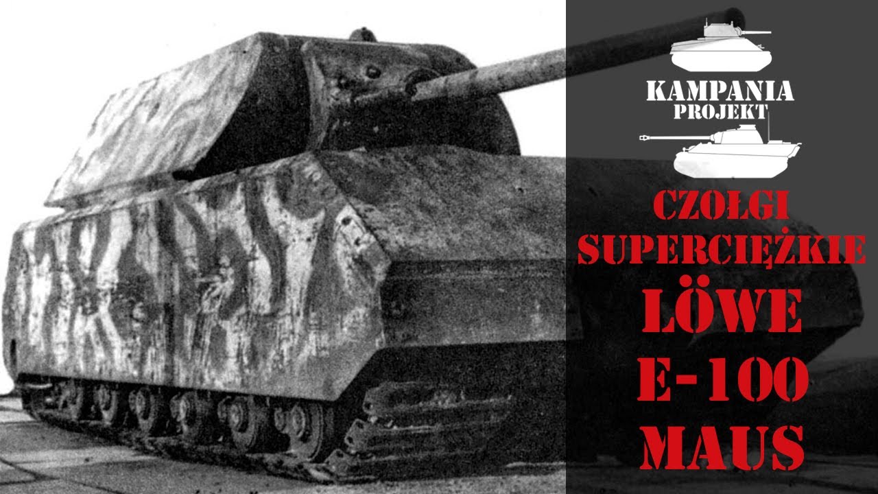Czołgi superciężkie - L&ouml;we, E-100, Maus (Mammut)