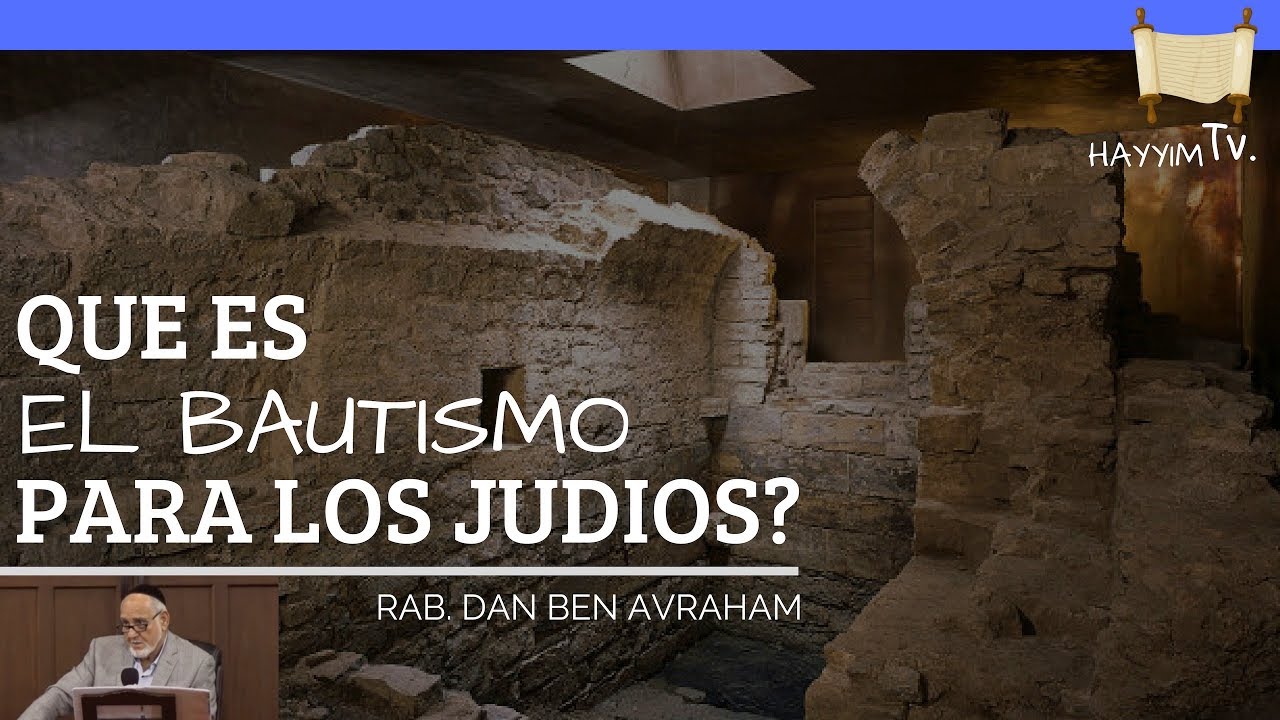 Que es el Bautismo para los Judios?