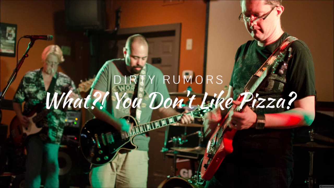 What?! You Don't Like Pizza? (Warmup Jam) - Dirty Rumors