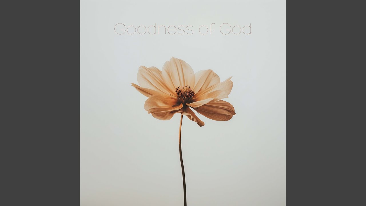 Goodness of God