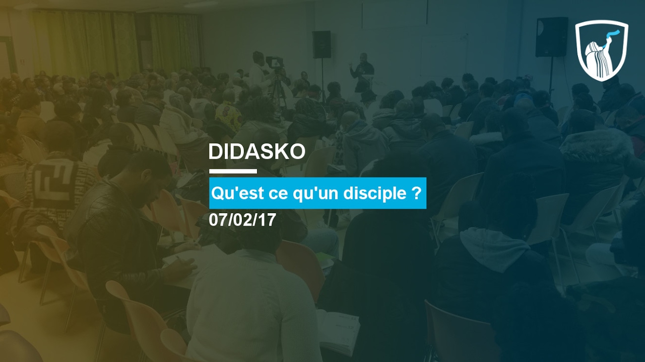 Qu'est-ce qu'un disciple ? (Shora KUETU - 07/02/17)