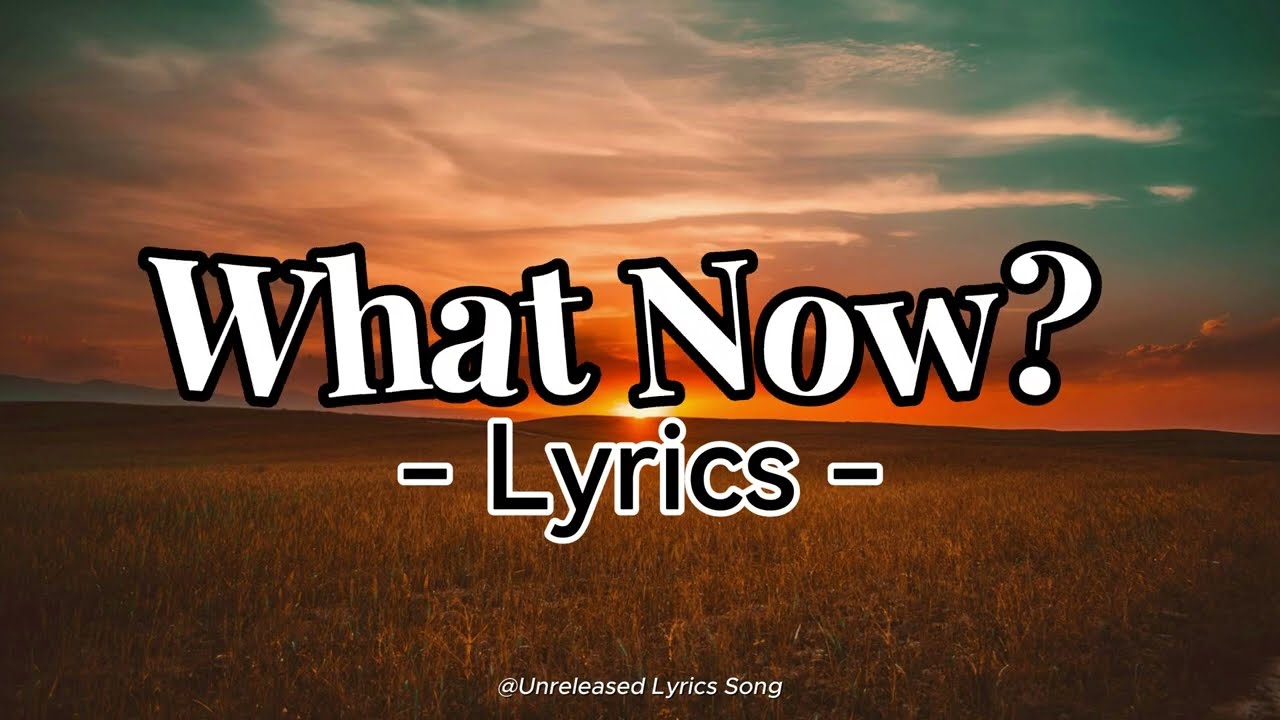 What Now ? – Emotional Sad Love Song | Heartbreak Music (Official Lyrics Video)