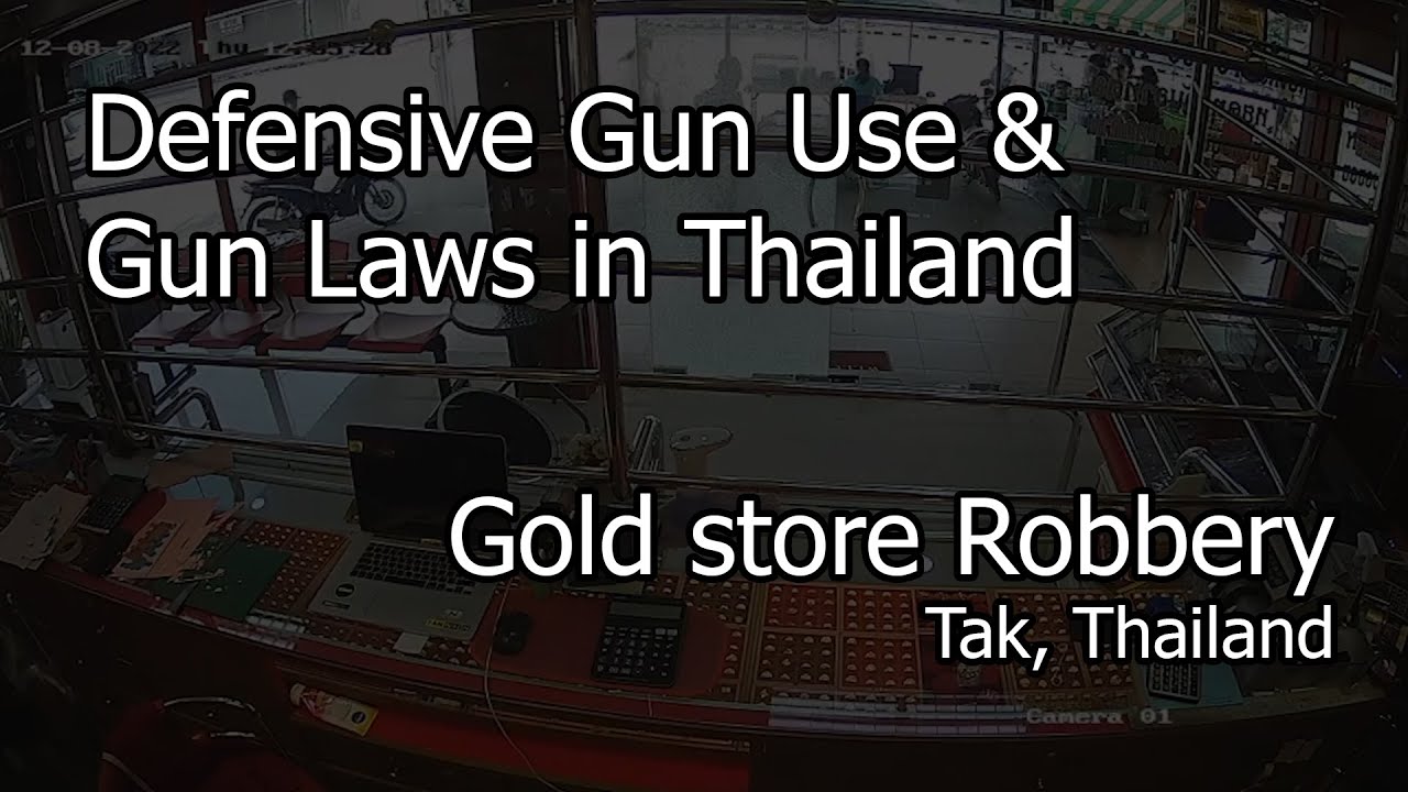 Defensive Gun Use: Gold Store Robbery, Tak, Thailand