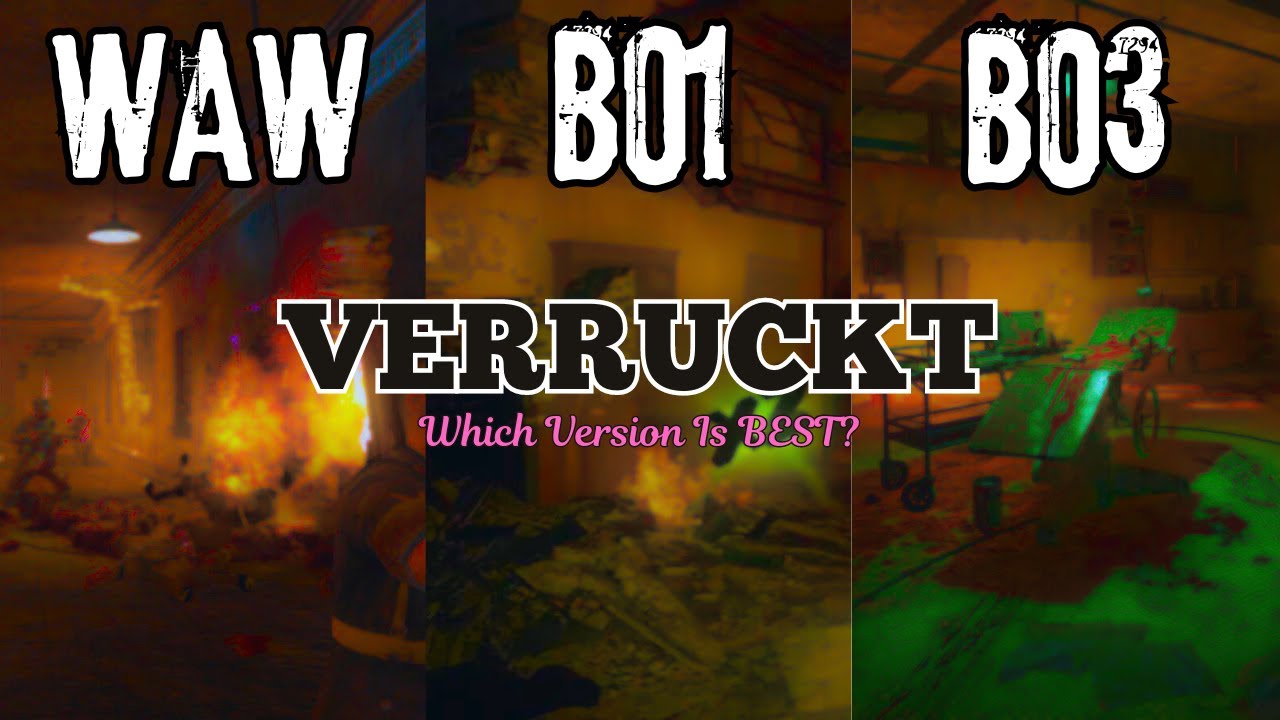 Which Version of VERRUCKT is the Best? (WAW, BO1, BO3)