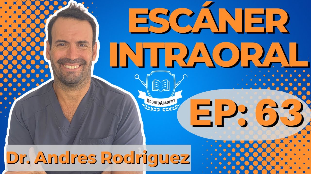 63 ESCÁNER INTRAORAL | Dr. Andres Rodriguez