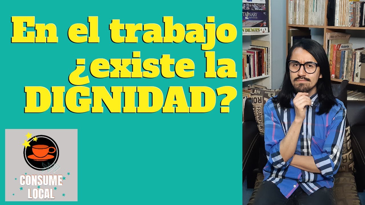 Ventajas del Consumo Local - Aprecio y Dignidad Humana - Consume Local