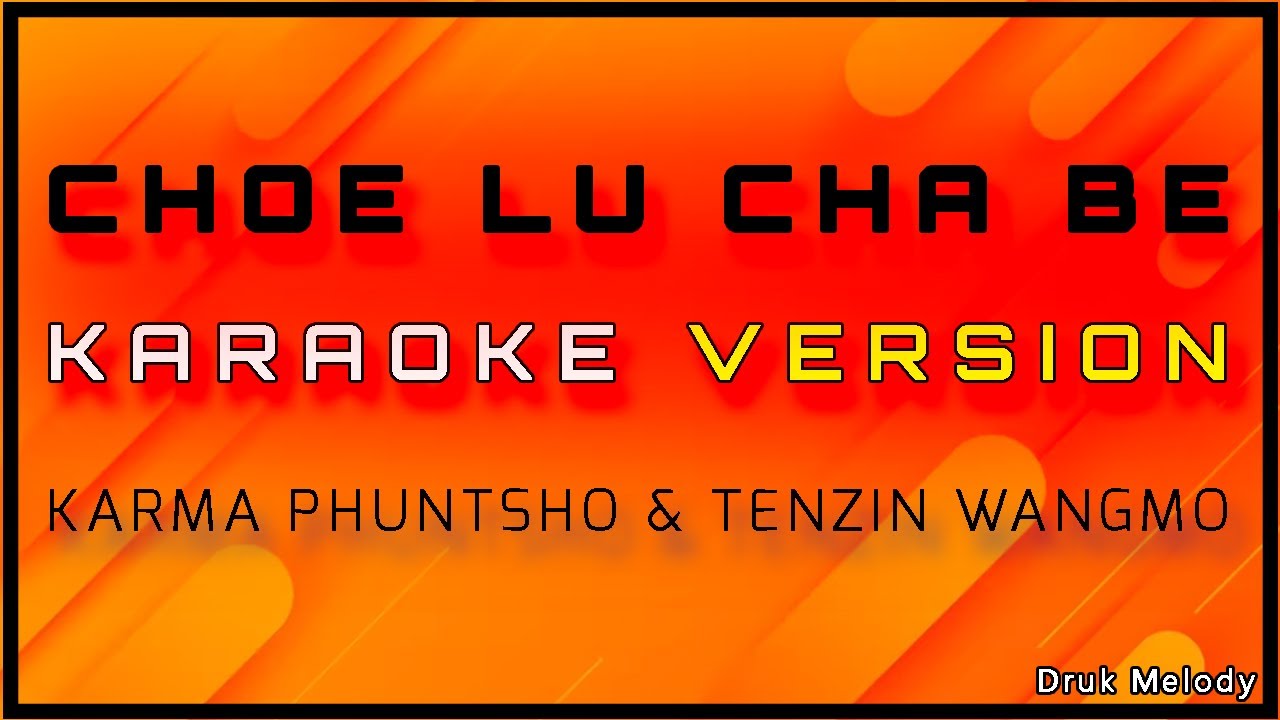CHOE  LU CHA BE || VOCAL OFF || KARAOKE VERSION || BOED GARP || KARMA PHUNTSHO & TENZIN WANGMO