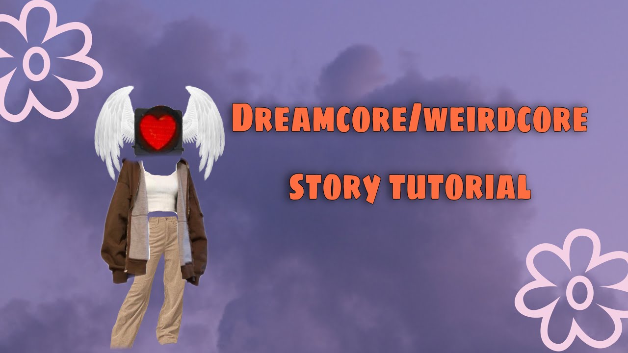 How to make dreamcore/weirdcore stories | tutorial | characters + more 🙂