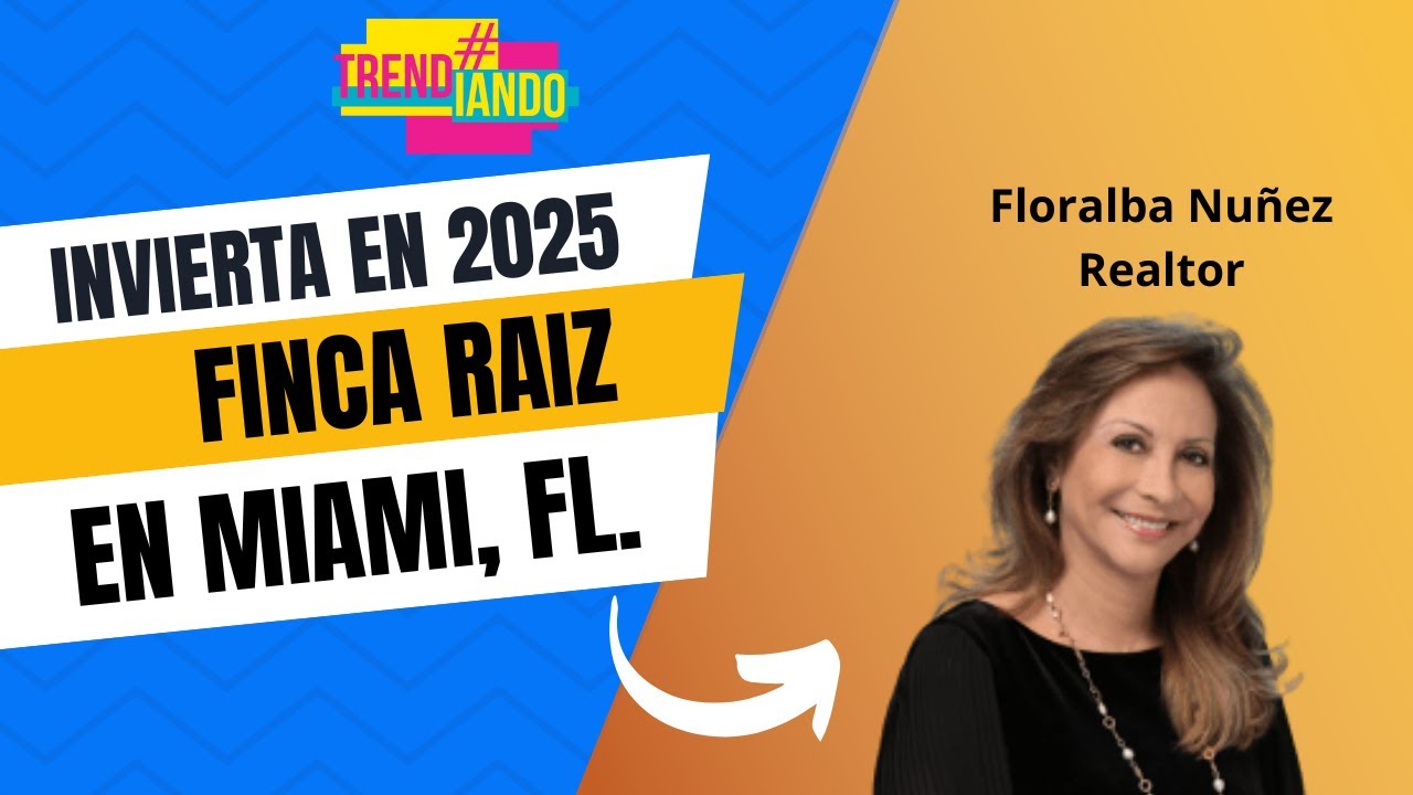 ACTUALIZACIÓN DE LA FINCA RAIZ EN MIAMI CON LA EXPERTA FLORALBA NUÑEZ. 