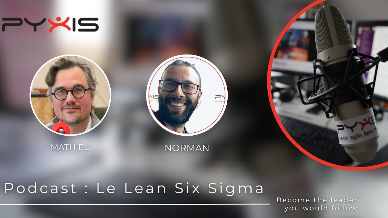 Podcast : l'Agilité, le Lean et Lean Six Sigma avec Mathieu Gendaj