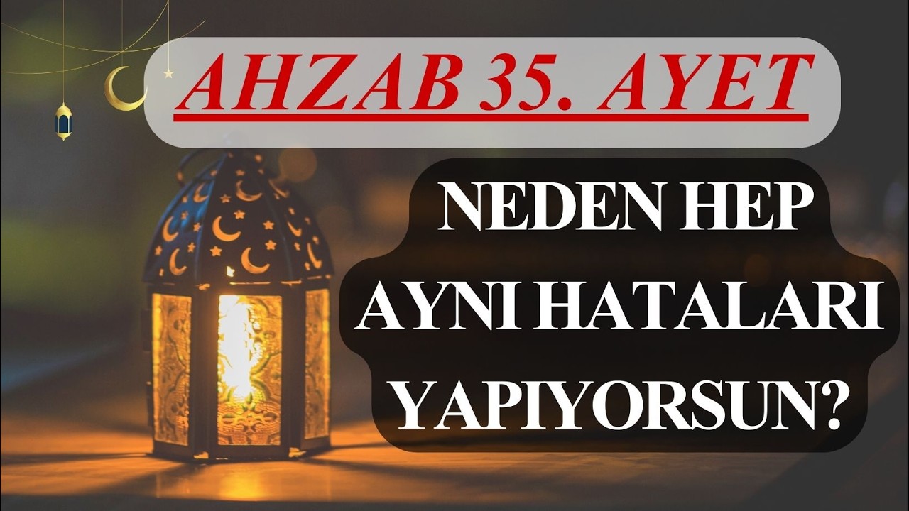 KARAKTERİNİ KUR'AN İLE YENİDEN İNŞA ET! (AZHAB 35!)